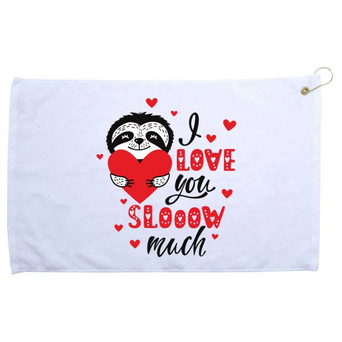 I Love You So Much Cute Sloth Valentines Day Gift Grommeted Golf Towel