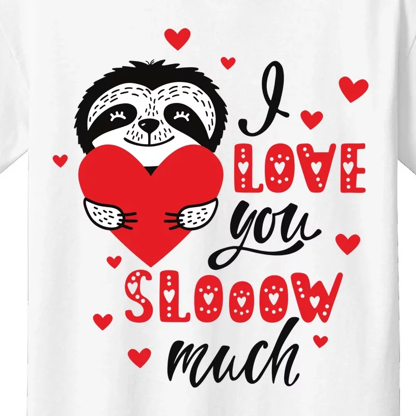 I Love You So Much Cute Sloth Valentines Day Gift Kids T-Shirt