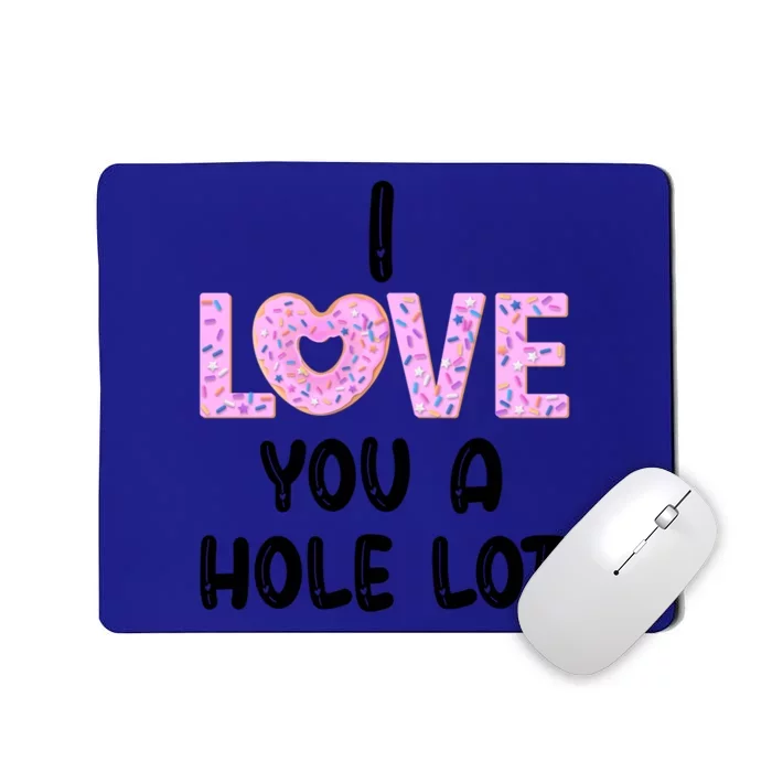 I Love You A Hole Logift Funny Donut Valentine's Day Gift Mousepad