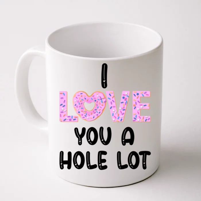 I Love You A Hole Logift Funny Donut Valentine's Day Gift Front & Back Coffee Mug