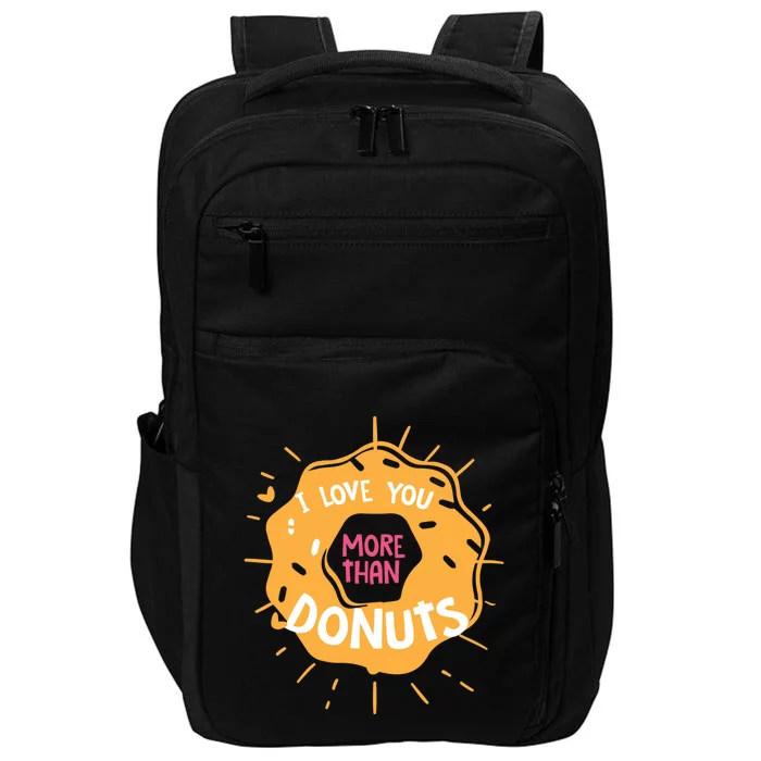 I Love You More Than Donuts Valentines Day Cool Gift Impact Tech Backpack