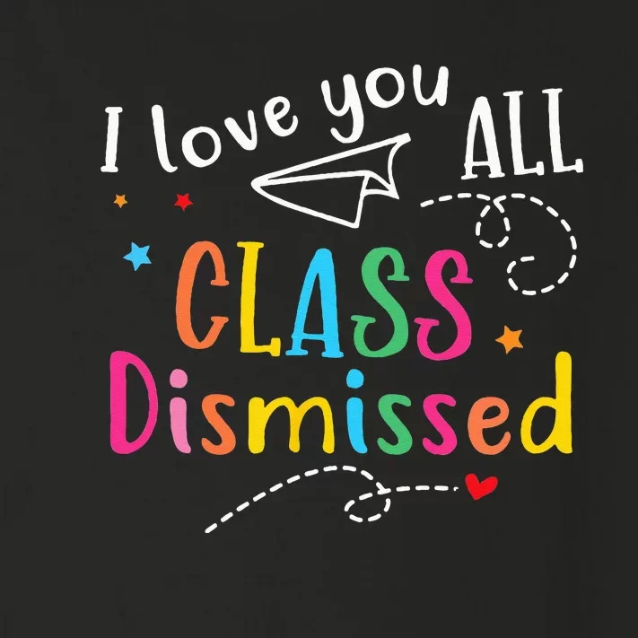 I Love You All Class Dismissed Last Day of School Toddler Long Sleeve Shirt