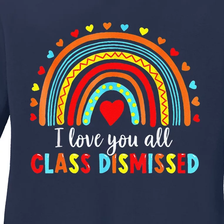 I Love You All Class Dismissed Last Day Of School Teacher Love Ladies Long Sleeve Shirt