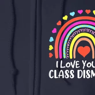 I Love You All Class Dismissed Last Day Of School Teacher Full Zip Hoodie