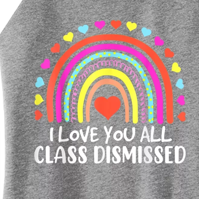 I Love You All Class Dismissed Last Day Of School Teacher Women’s Perfect Tri Rocker Tank