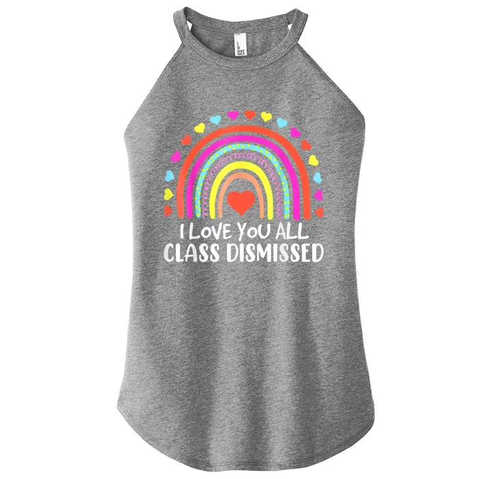 I Love You All Class Dismissed Last Day Of School Teacher Women’s Perfect Tri Rocker Tank