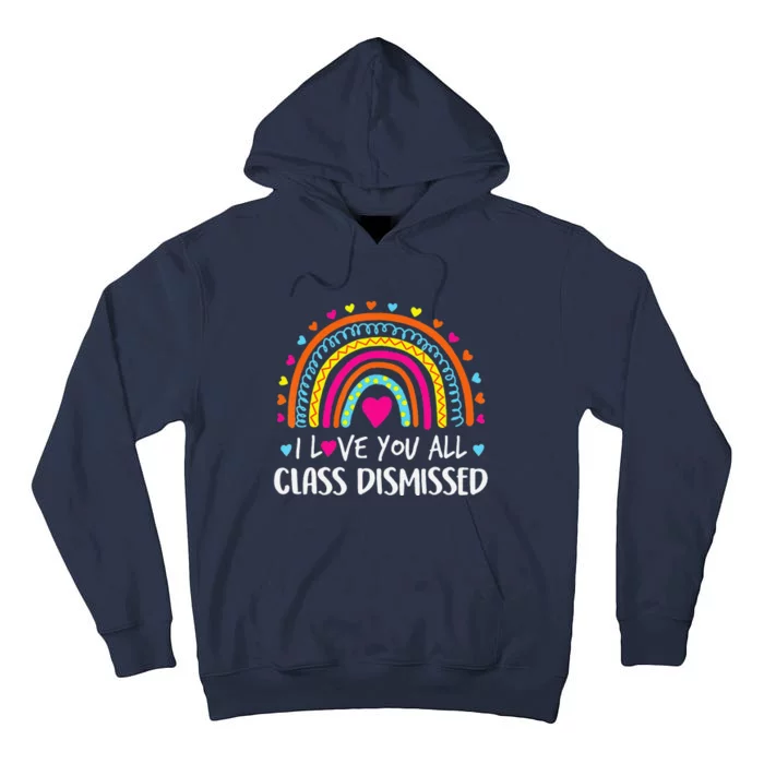 I Love You All Class Dismissed Last Day Of School Teacher Tall Hoodie