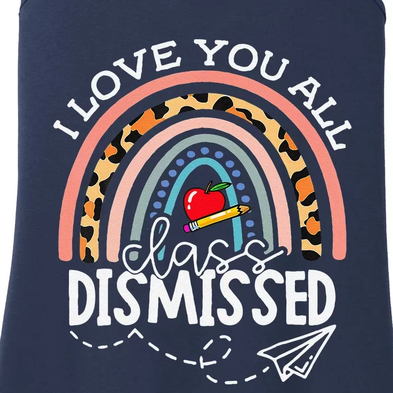 I Love You All Class Dismissed Last Day Of School Teacher Ladies Essential Tank