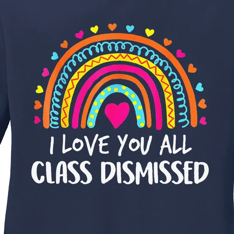 I Love You All Class Dismissed Last Day Of School Teacher Ladies Long Sleeve Shirt