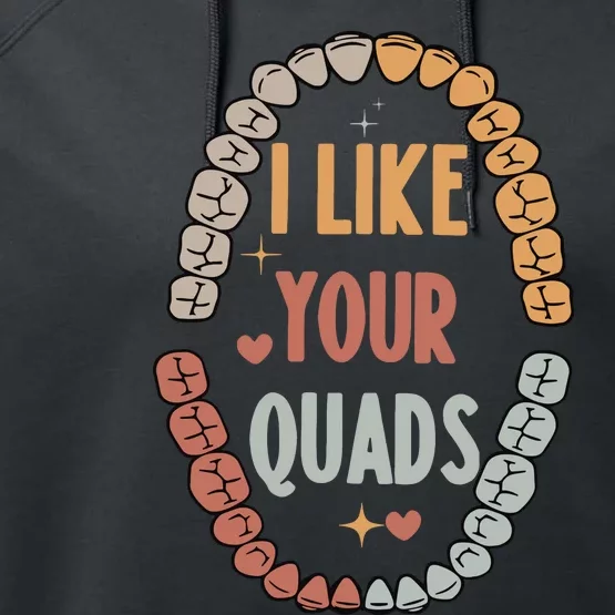 I Like Your Quads Dental Assistant Teeth Performance Fleece Hoodie