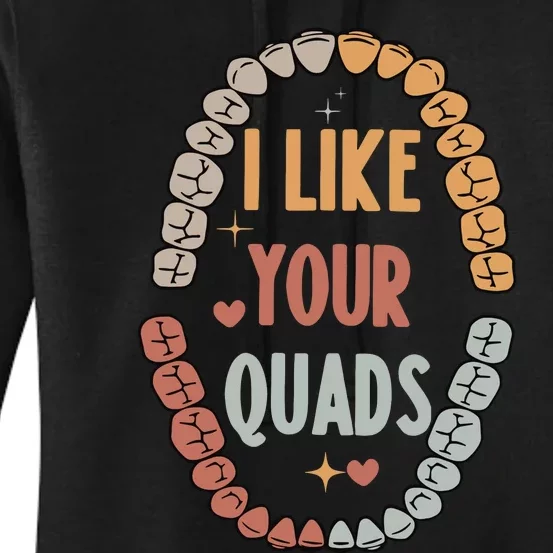 I Like Your Quads Dental Assistant Teeth Women's Pullover Hoodie