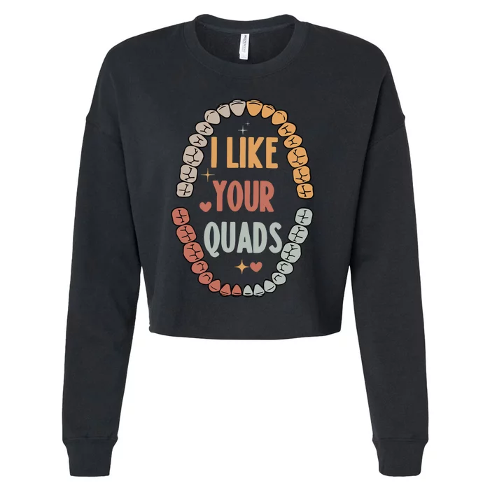 I Like Your Quads Dental Assistant Teeth Cropped Pullover Crew