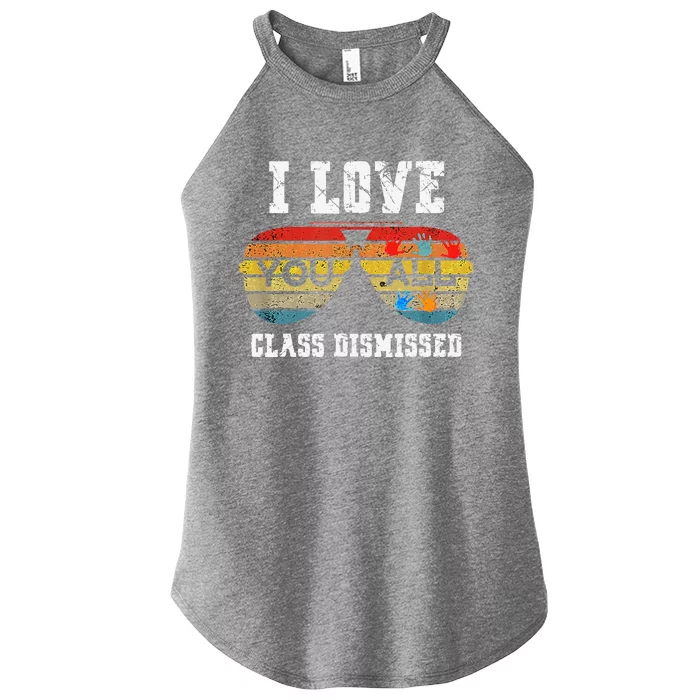 I Love You All Class Dismissed Last Day Of School TeacherCute Day Women’s Perfect Tri Rocker Tank