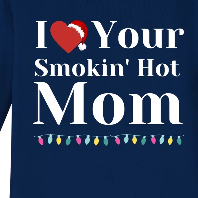 I Love Your Smokin Hot Mom Funny Couples Christmas Eve Gift Baby Long Sleeve Bodysuit