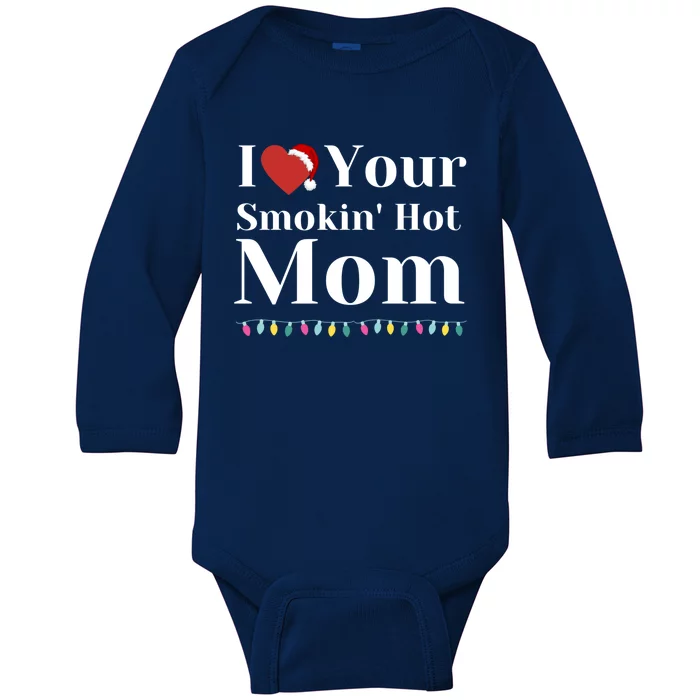 I Love Your Smokin Hot Mom Funny Couples Christmas Eve Gift Baby Long Sleeve Bodysuit