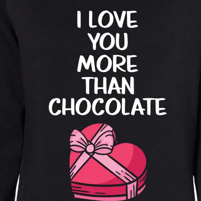 I Love You More Than Chocolate Valentine’s Day Couple Fan Great Gift Womens California Wash Sweatshirt