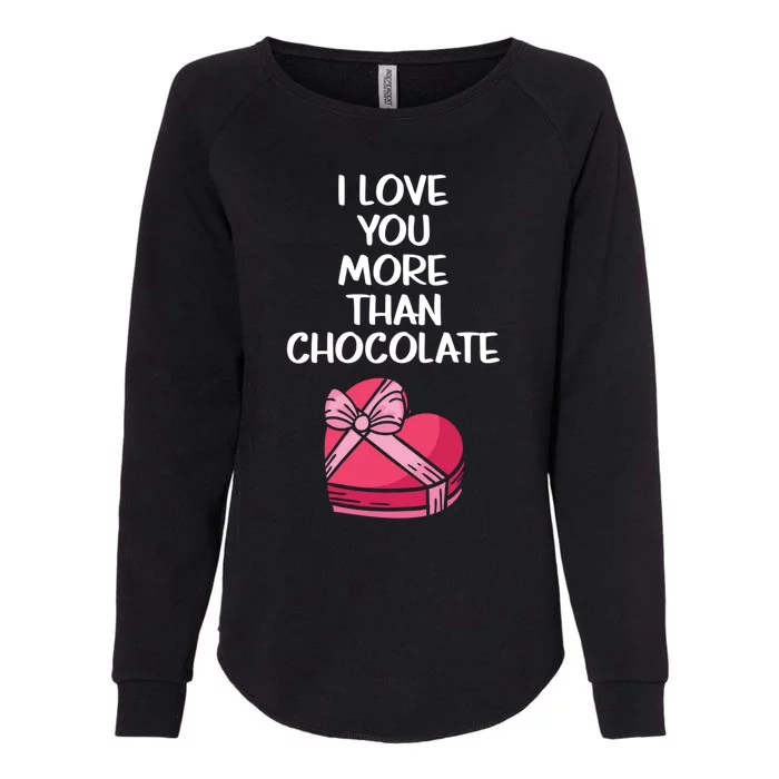 I Love You More Than Chocolate Valentine’s Day Couple Fan Great Gift Womens California Wash Sweatshirt