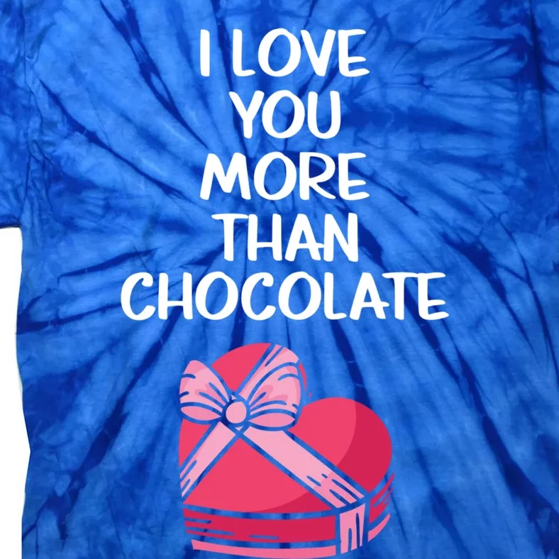 I Love You More Than Chocolate Valentine’s Day Couple Fan Great Gift Tie-Dye T-Shirt