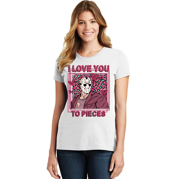 I Love You To Pieces ValentineS Day Horror Character Women's T-Shirt