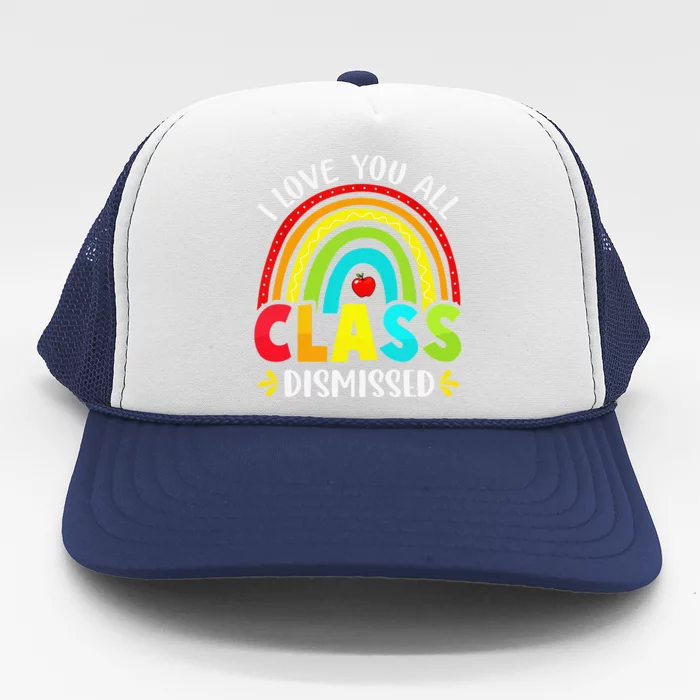 I Love You All Class Dismissed Last Day Of School TeacherCute Love Trucker Hat