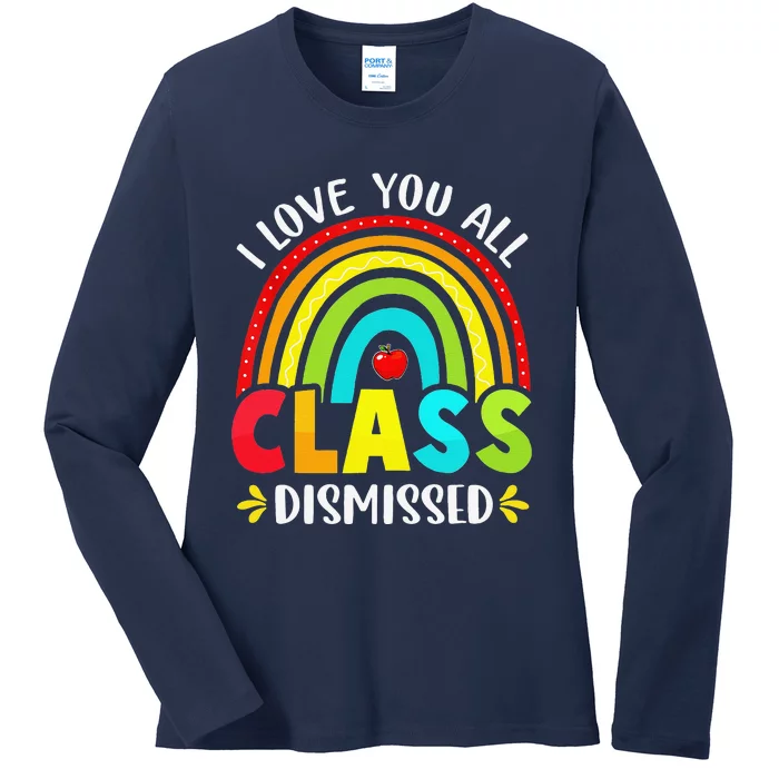 I Love You All Class Dismissed Last Day Of School TeacherCute Love Ladies Long Sleeve Shirt