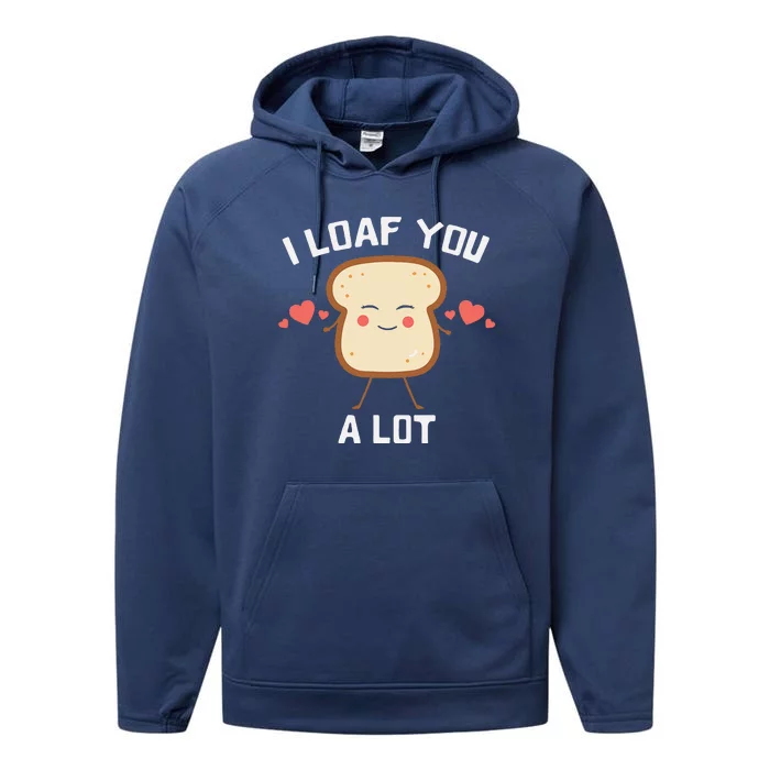 I Loaf You A Lot Cute Bread Pun Performance Fleece Hoodie