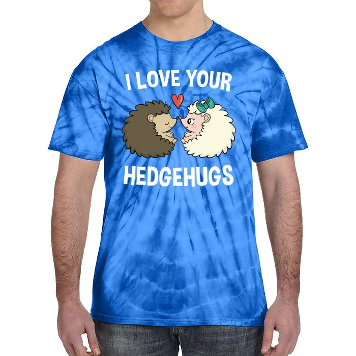 I Love Your Hedgehugs Rotic Valentines Day Hedgehog Gift Tie-Dye T-Shirt