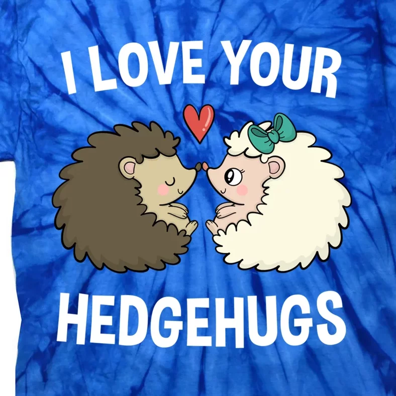 I Love Your Hedgehugs Rotic Valentines Day Hedgehog Gift Tie-Dye T-Shirt