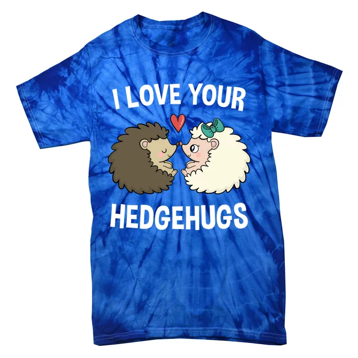 I Love Your Hedgehugs Rotic Valentines Day Hedgehog Gift Tie-Dye T-Shirt