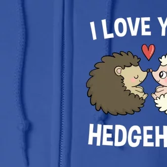 I Love Your Hedgehugs Rotic Valentines Day Hedgehog Gift Full Zip Hoodie