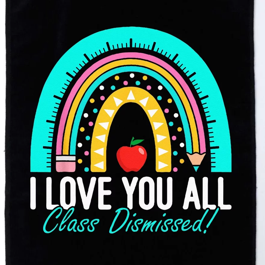 I Love You All Class Dismissed Teacher Last Day Of School Platinum Collection Golf Towel