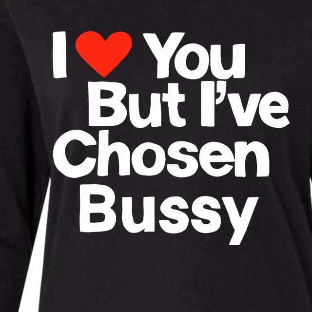 I Love You But IVe Chosen Bussy Womens Cotton Relaxed Long Sleeve T-Shirt