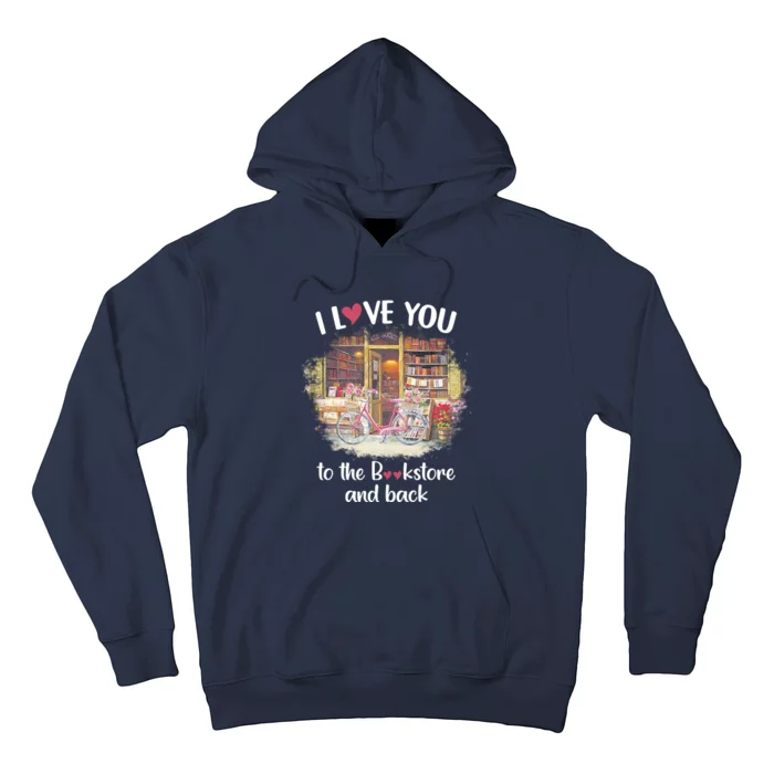 I Love You To The Bookstore And Back Book Lover Reader Funny Hoodie