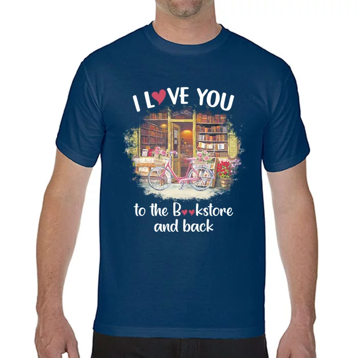 I Love You To The Bookstore And Back Book Lover Reader Funny Comfort Colors T-Shirt