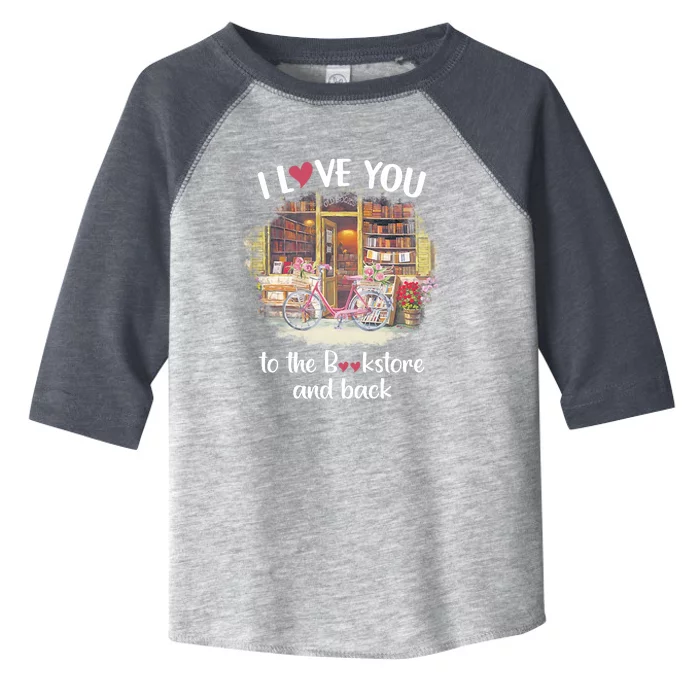 I Love You To The Bookstore And Back Book Lover Reader Funny Toddler Fine Jersey T-Shirt