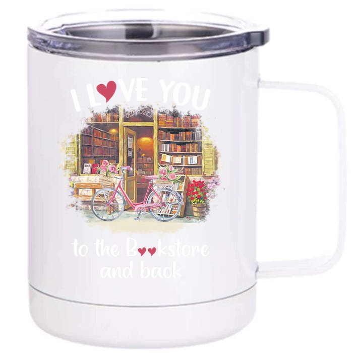 I Love You To The Bookstore And Back Book Lover Reader Funny Front & Back 12oz Stainless Steel Tumbler Cup