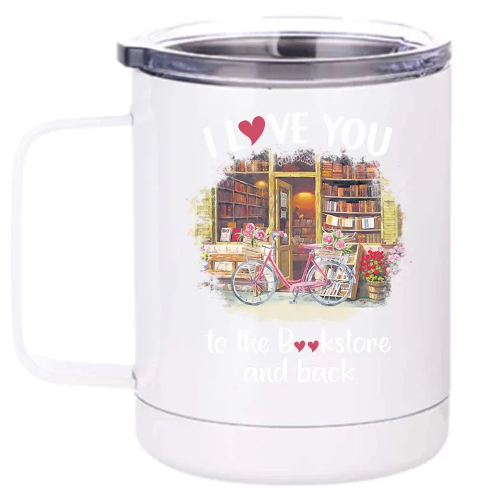 I Love You To The Bookstore And Back Book Lover Reader Funny Front & Back 12oz Stainless Steel Tumbler Cup