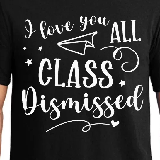 I Love You All Class Dismissed Teacher Last Day Of School Pajama Set