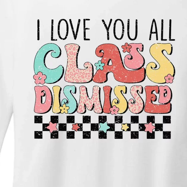 I Love You All Class Dismissed Groovy Teacher Last Day Womens CVC Long Sleeve Shirt