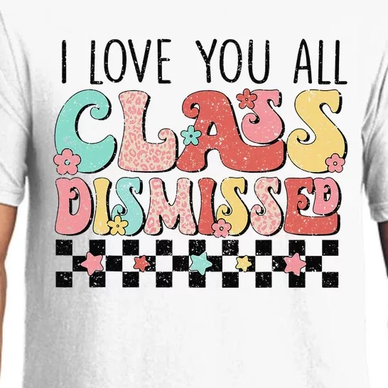 I Love You All Class Dismissed Groovy Teacher Last Day Pajama Set