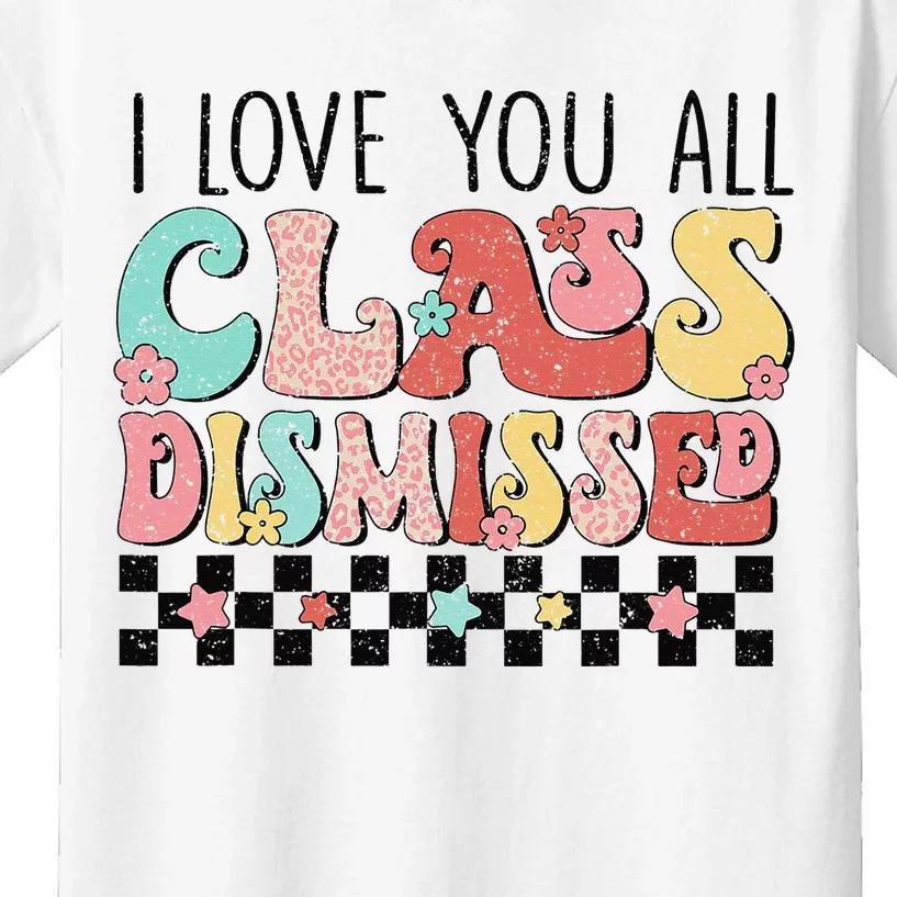 I Love You All Class Dismissed Groovy Teacher Last Day Kids T-Shirt