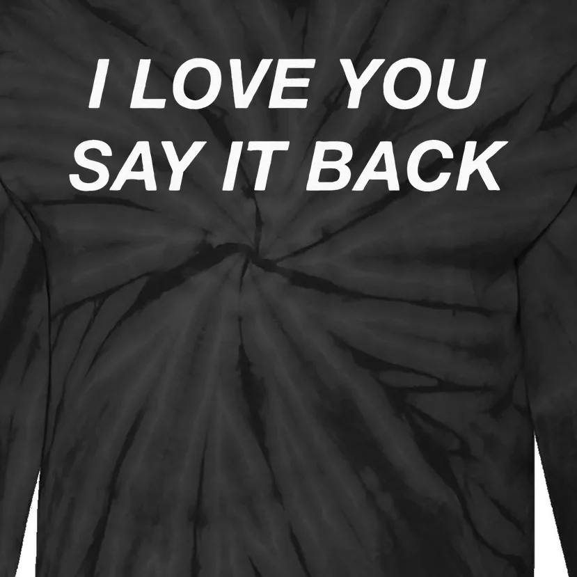 I Love You Say It Back Moody Aesthetic Tie-Dye Long Sleeve Shirt