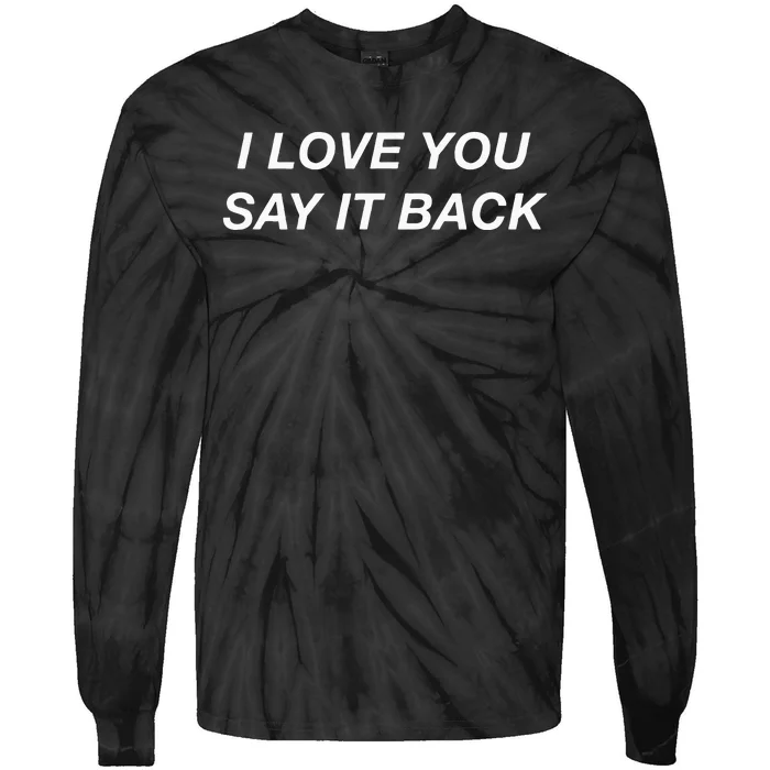 I Love You Say It Back Moody Aesthetic Tie-Dye Long Sleeve Shirt