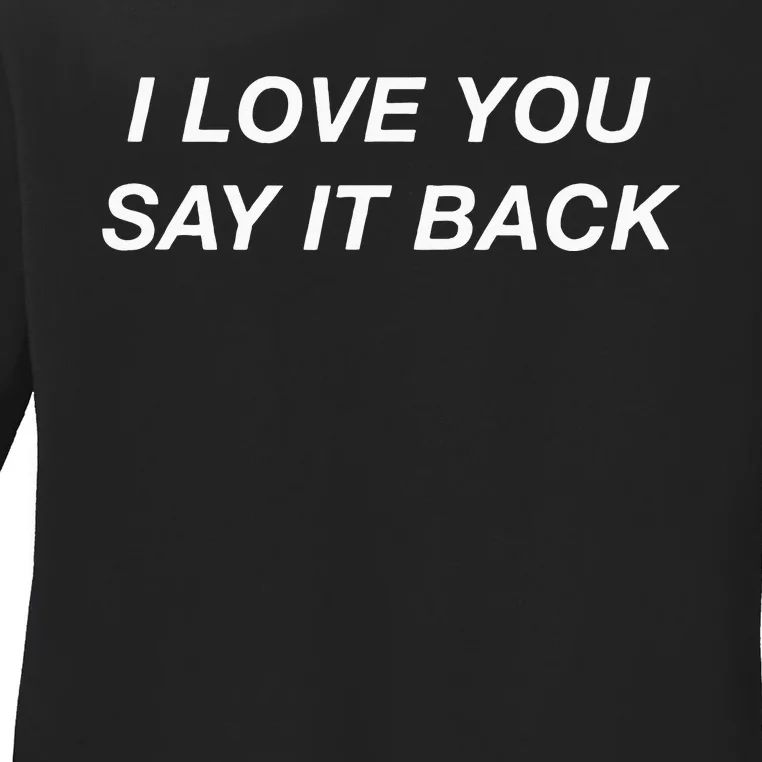 I Love You Say It Back Moody Aesthetic Ladies Long Sleeve Shirt