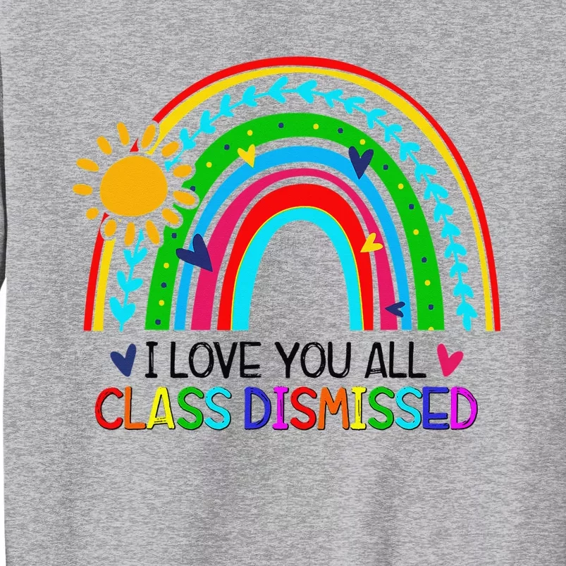 I Love You All Class Dismissed Teacher for Wo Tall Sweatshirt