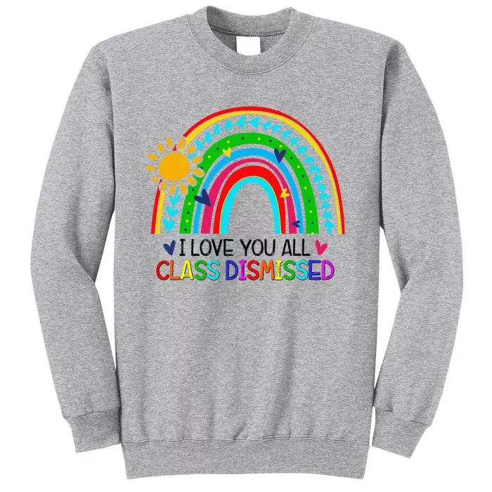 I Love You All Class Dismissed Teacher for Wo Tall Sweatshirt