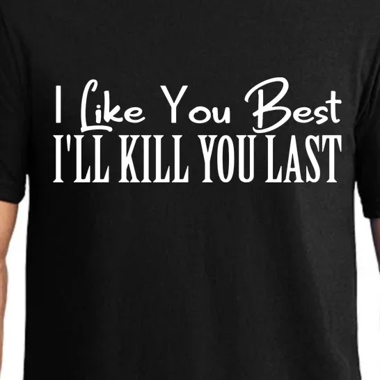 I Like You Best I’ll Kill You Last Pajama Set