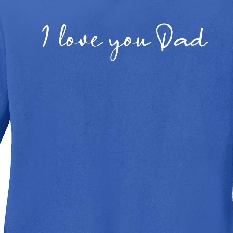 I Love You Dad Father Figure WorldS Greatest Father Gift Ladies Long Sleeve Shirt