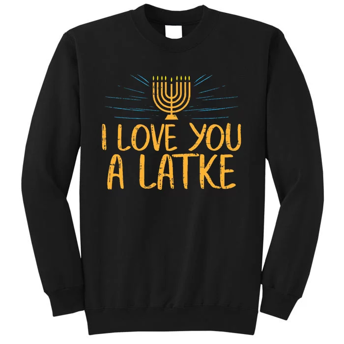 I Love You A Latke Funny Jewish Pun Hanukkah Chanukah Gift Sweatshirt