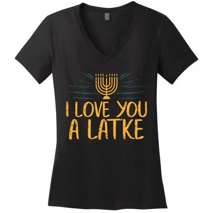 I Love You A Latke Funny Jewish Pun Hanukkah Chanukah Gift Women's V-Neck T-Shirt